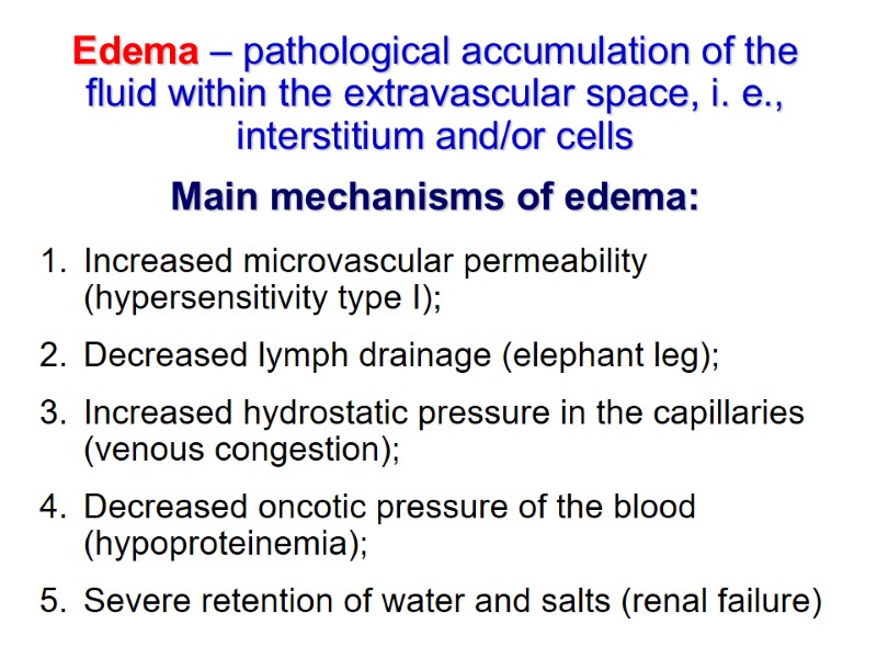 Edema – pathological accumulation of the fluid within the extravascular space, i. e., interstitium